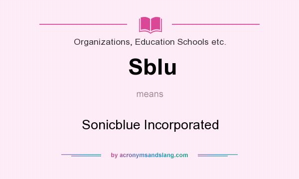 What does Sblu mean? It stands for Sonicblue Incorporated