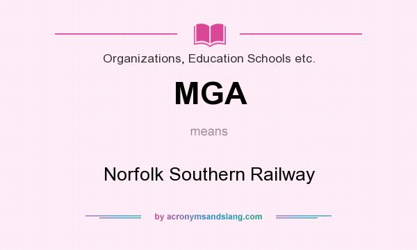 What does MGA mean? It stands for Norfolk Southern Railway