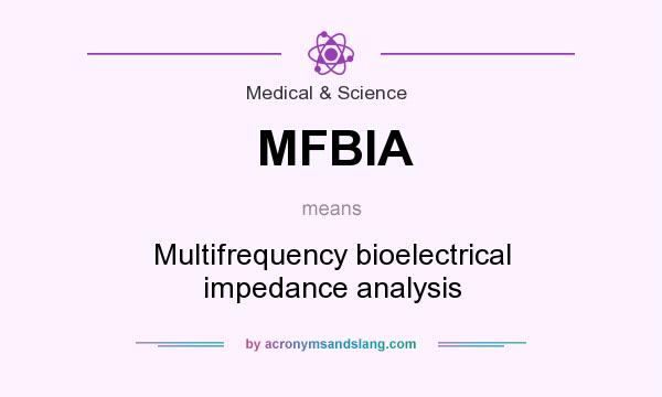 What does MFBIA mean? It stands for Multifrequency bioelectrical impedance analysis