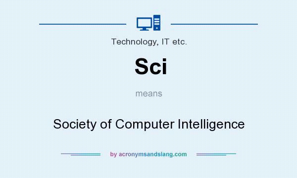 What does Sci mean? It stands for Society of Computer Intelligence