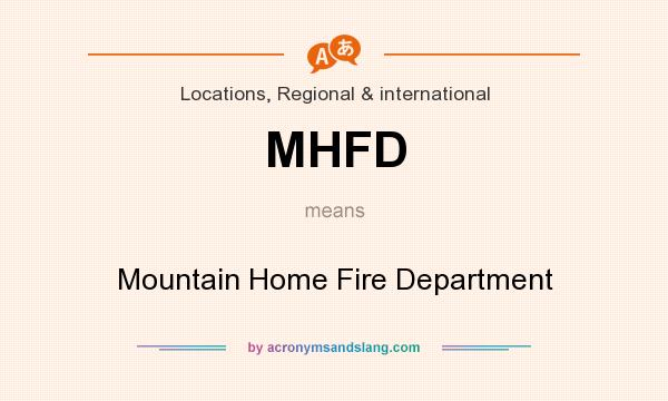 What does MHFD mean? It stands for Mountain Home Fire Department