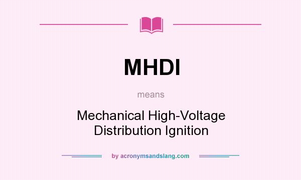 What does MHDI mean? It stands for Mechanical High-Voltage Distribution Ignition