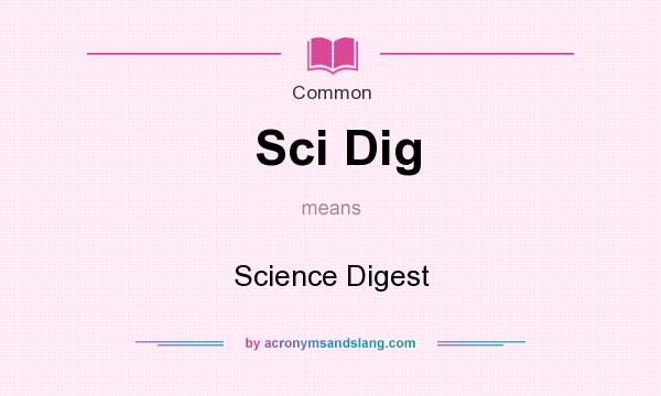 What does Sci Dig mean? It stands for Science Digest