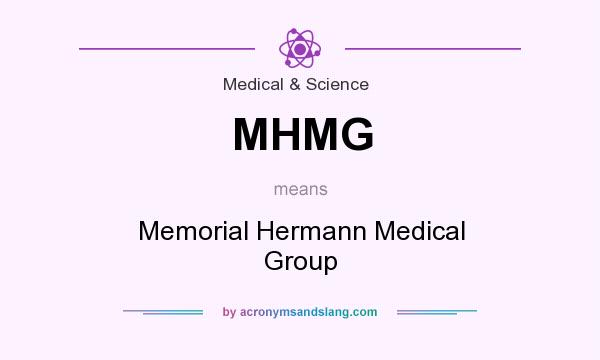 What does MHMG mean? It stands for Memorial Hermann Medical Group