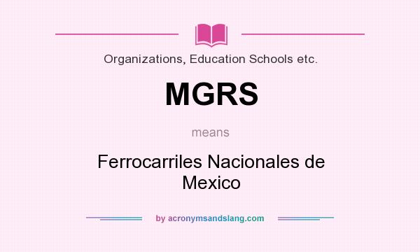 What does MGRS mean? It stands for Ferrocarriles Nacionales de Mexico