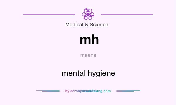 What does mh mean? It stands for mental hygiene