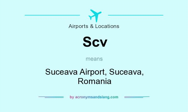 What does Scv mean? It stands for Suceava Airport, Suceava, Romania
