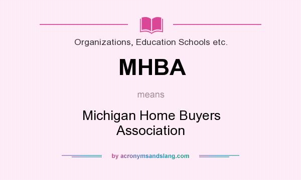 What does MHBA mean? It stands for Michigan Home Buyers Association