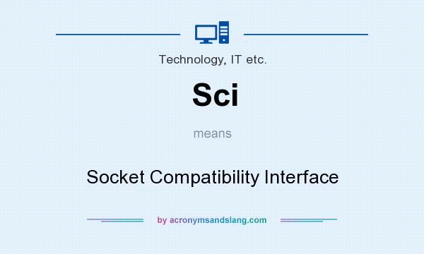 What does Sci mean? It stands for Socket Compatibility Interface