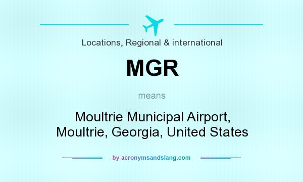 What does MGR mean? It stands for Moultrie Municipal Airport, Moultrie, Georgia, United States