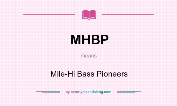 What does MHBP mean? It stands for Mile-Hi Bass Pioneers