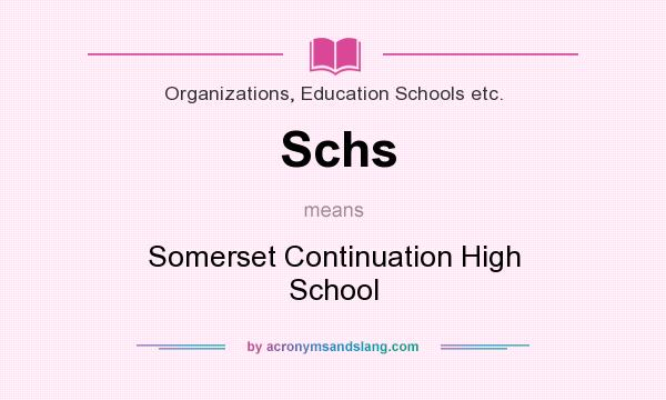 What does Schs mean? It stands for Somerset Continuation High School
