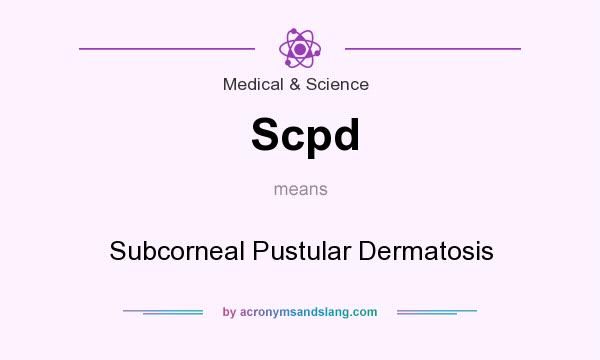 What does Scpd mean? It stands for Subcorneal Pustular Dermatosis