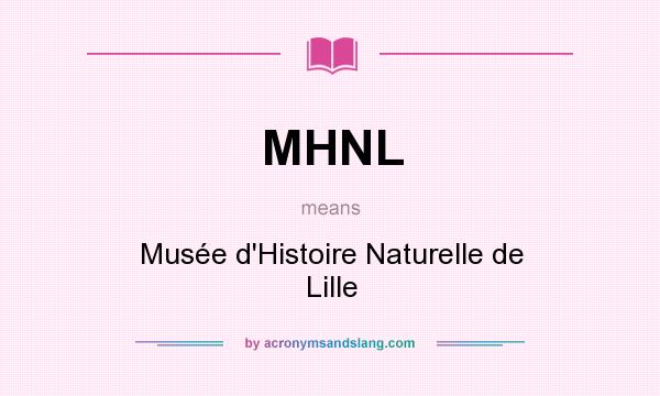 What does MHNL mean? It stands for Musée d`Histoire Naturelle de Lille