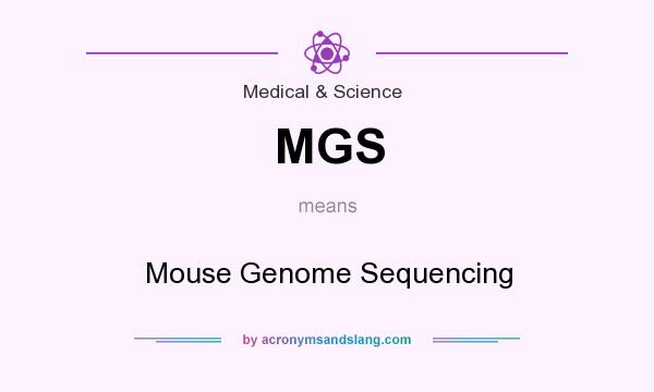 What does MGS mean? It stands for Mouse Genome Sequencing