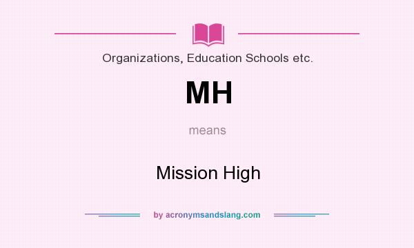 What does MH mean? It stands for Mission High