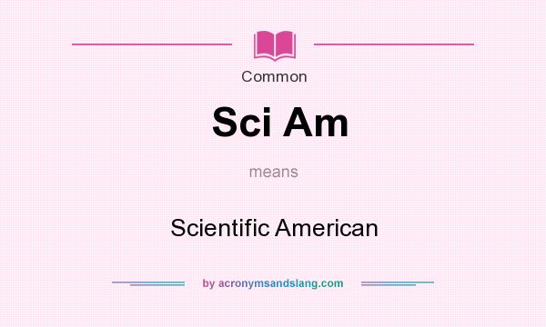 What does Sci Am mean? It stands for Scientific American