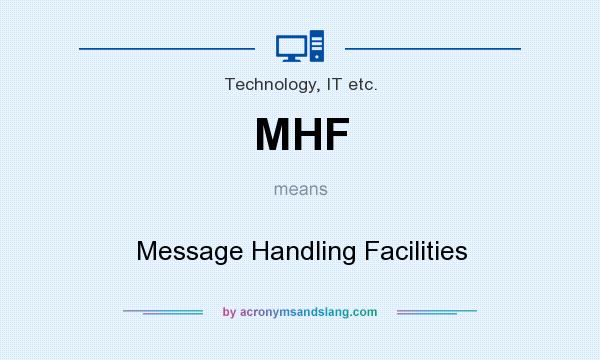 What does MHF mean? It stands for Message Handling Facilities