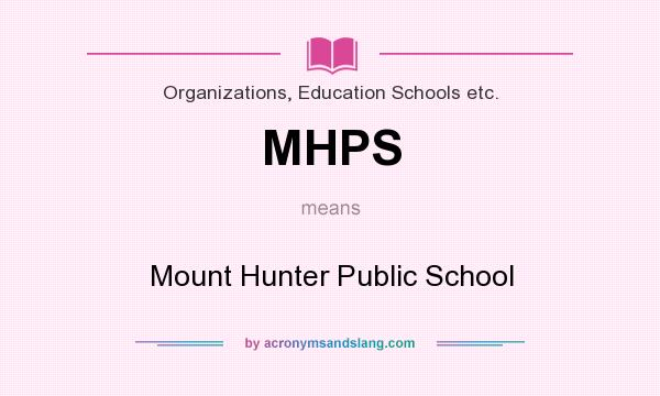 What does MHPS mean? It stands for Mount Hunter Public School
