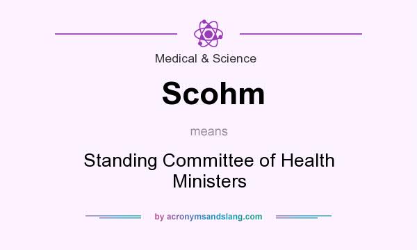 What does Scohm mean? It stands for Standing Committee of Health Ministers