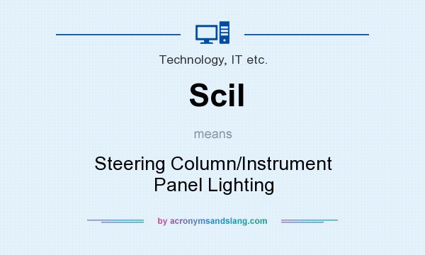 What does Scil mean? It stands for Steering Column/Instrument Panel Lighting