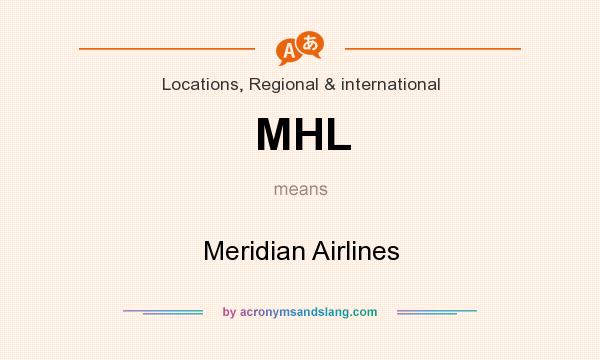 What does MHL mean? It stands for Meridian Airlines