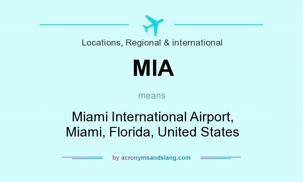 What does MIA mean? It stands for Miami International Airport, Miami, Florida, United States