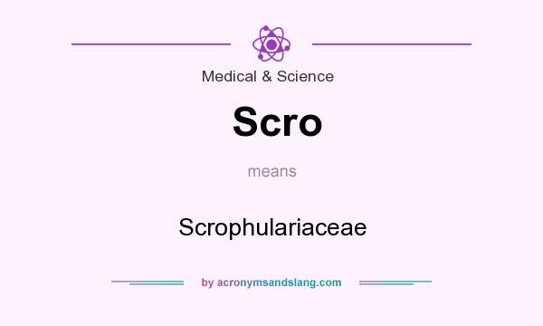 What does Scro mean? It stands for Scrophulariaceae