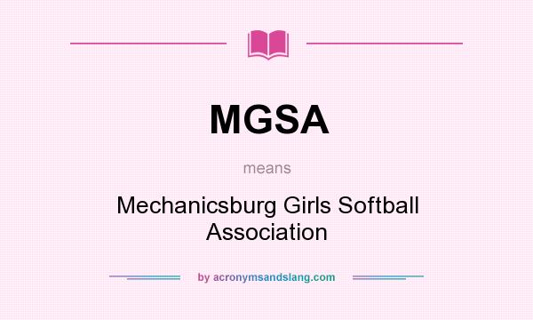 What does MGSA mean? It stands for Mechanicsburg Girls Softball Association