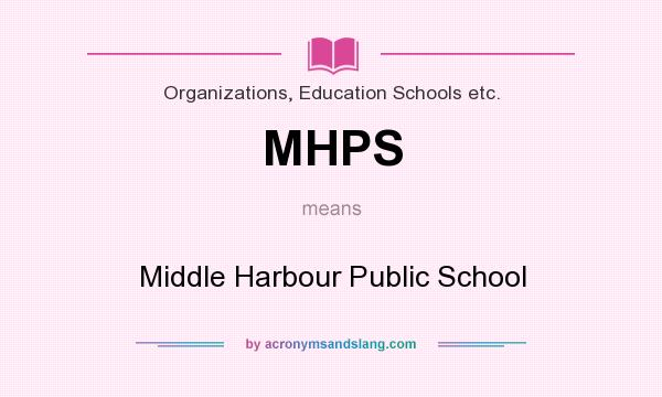 What does MHPS mean? It stands for Middle Harbour Public School