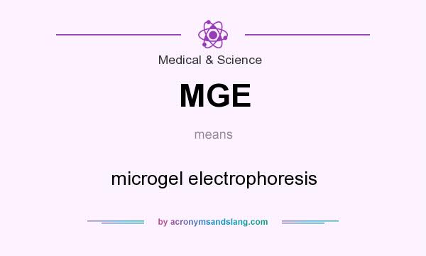 What does MGE mean? It stands for microgel electrophoresis