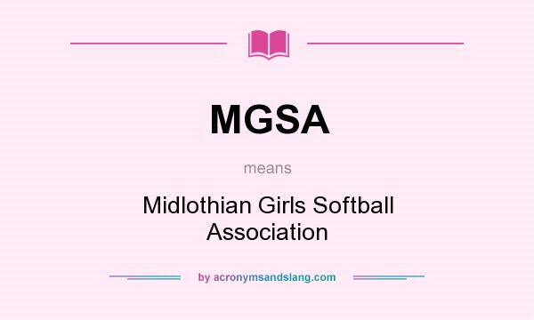 What does MGSA mean? It stands for Midlothian Girls Softball Association