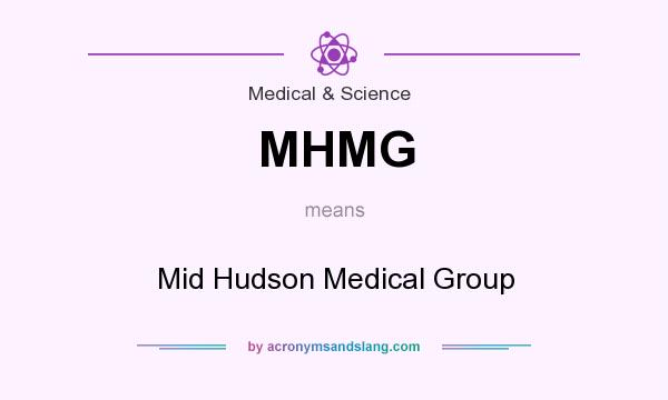 What does MHMG mean? It stands for Mid Hudson Medical Group