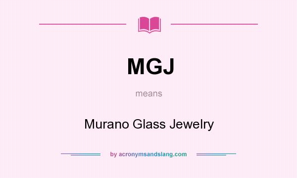 What does MGJ mean? It stands for Murano Glass Jewelry