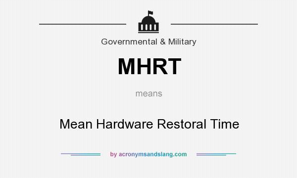 What does MHRT mean? It stands for Mean Hardware Restoral Time