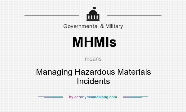 What does MHMIs mean? It stands for Managing Hazardous Materials Incidents