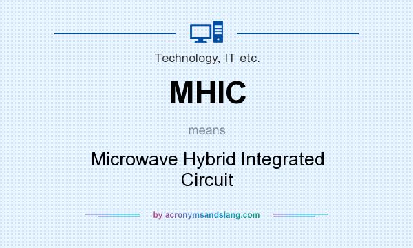 What does MHIC mean? It stands for Microwave Hybrid Integrated Circuit