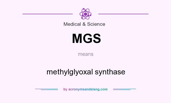 What does MGS mean? It stands for methylglyoxal synthase