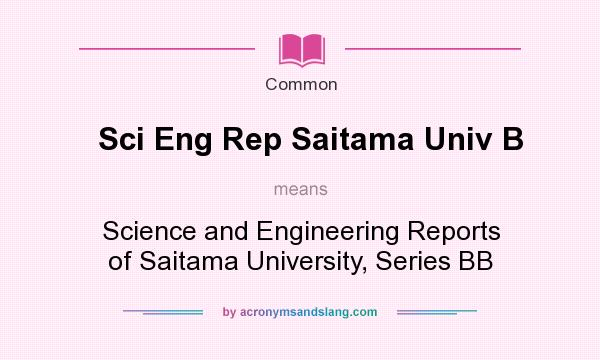 What does Sci Eng Rep Saitama Univ B mean? It stands for Science and Engineering Reports of Saitama University, Series BB