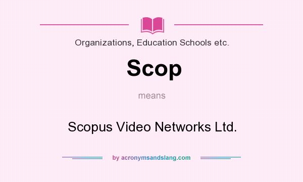 What does Scop mean? It stands for Scopus Video Networks Ltd.
