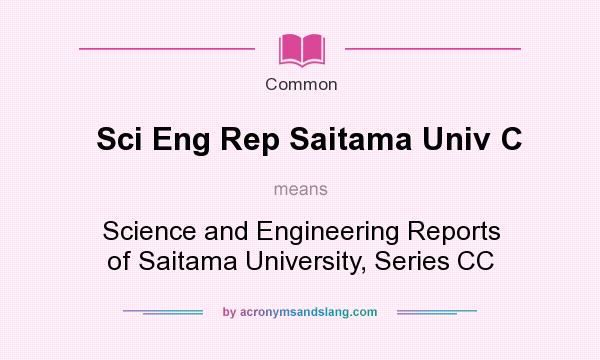 What does Sci Eng Rep Saitama Univ C mean? It stands for Science and Engineering Reports of Saitama University, Series CC