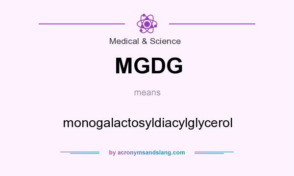 What does MGDG mean? It stands for monogalactosyldiacylglycerol