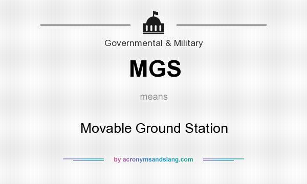 What does MGS mean? It stands for Movable Ground Station