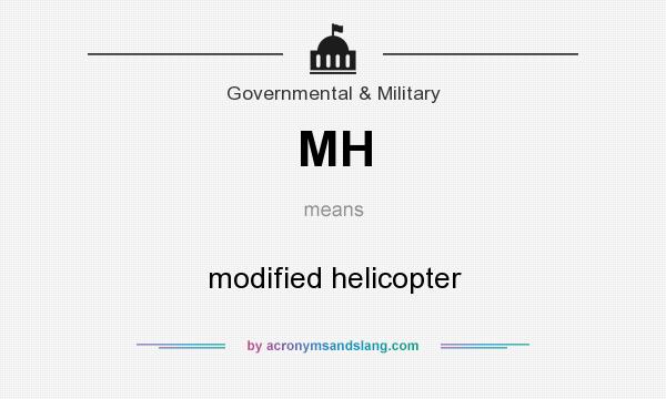 What does MH mean? It stands for modified helicopter