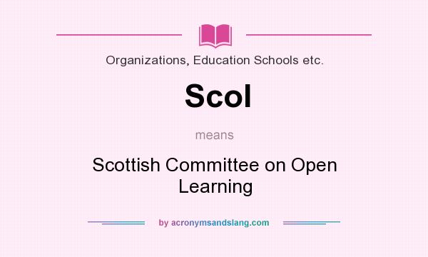 What does Scol mean? It stands for Scottish Committee on Open Learning