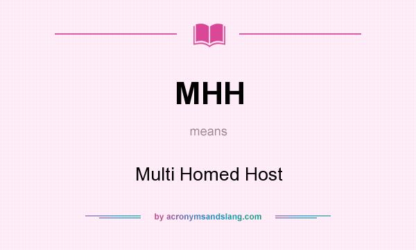 What does MHH mean? It stands for Multi Homed Host