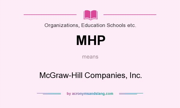 What does MHP mean? It stands for McGraw-Hill Companies, Inc.