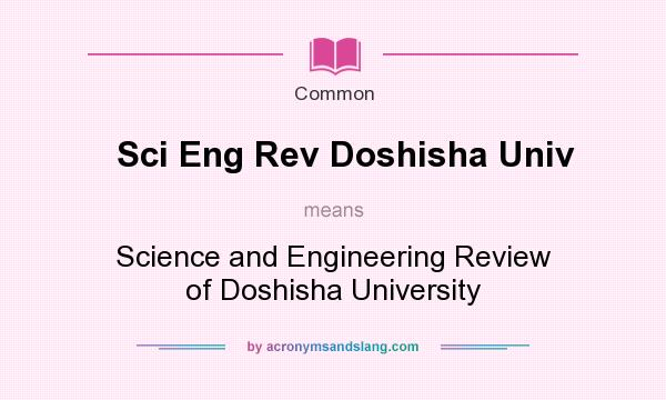 What does Sci Eng Rev Doshisha Univ mean? It stands for Science and Engineering Review of Doshisha University