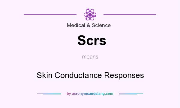 What does Scrs mean? It stands for Skin Conductance Responses