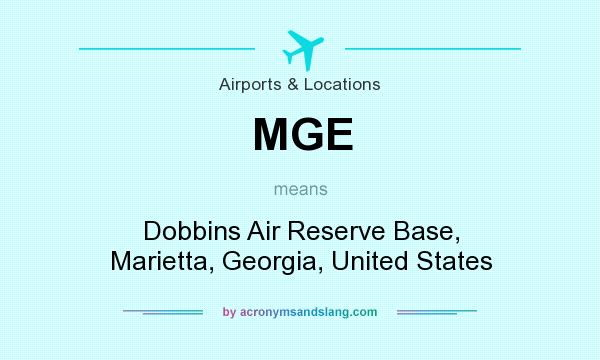 What does MGE mean? It stands for Dobbins Air Reserve Base, Marietta, Georgia, United States